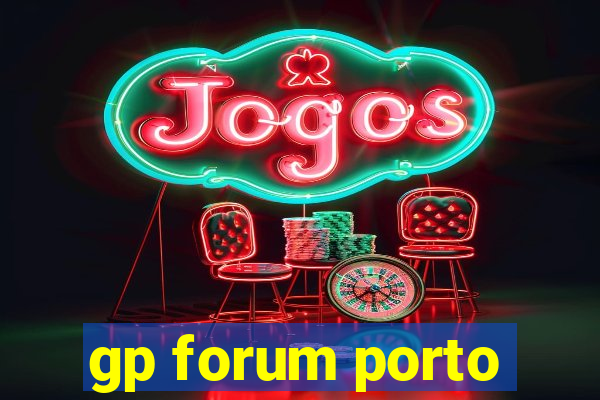 gp forum porto