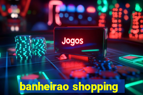 banheirao shopping