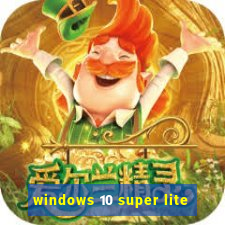 windows 10 super lite