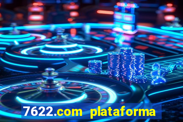 7622.com plataforma de jogos