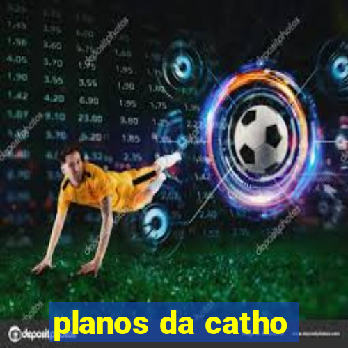 planos da catho