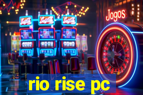 rio rise pc