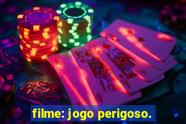 filme: jogo perigoso.