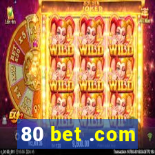 80 bet .com