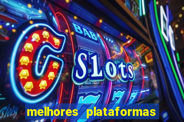 melhores plataformas de jogos do tigre