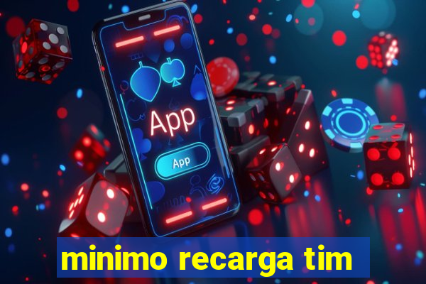 minimo recarga tim