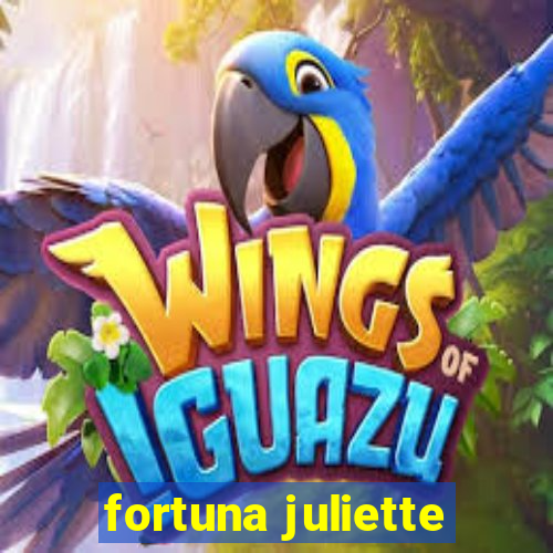 fortuna juliette