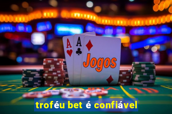 troféu bet é confiável