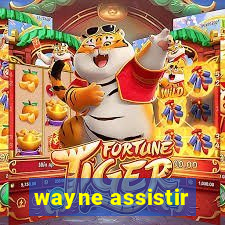 wayne assistir