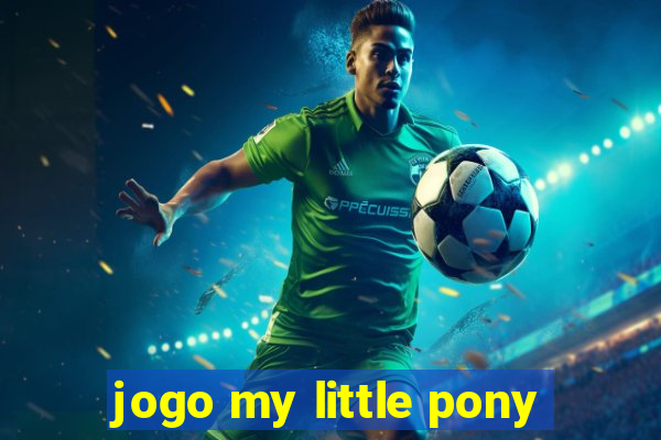 jogo my little pony