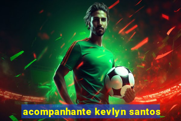 acompanhante kevlyn santos