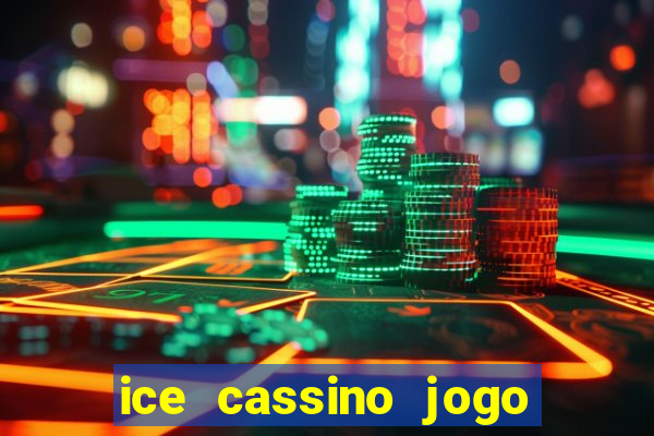 ice cassino jogo de aposta