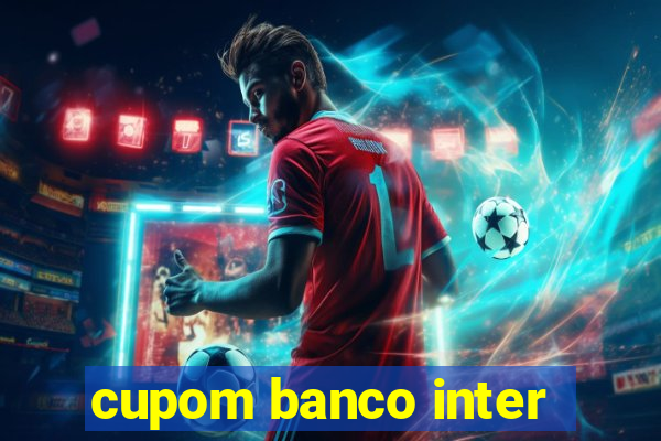 cupom banco inter