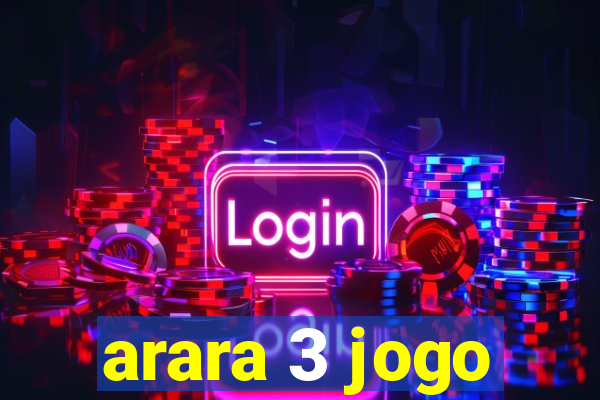 arara 3 jogo