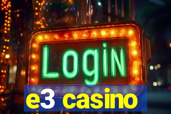 e3 casino