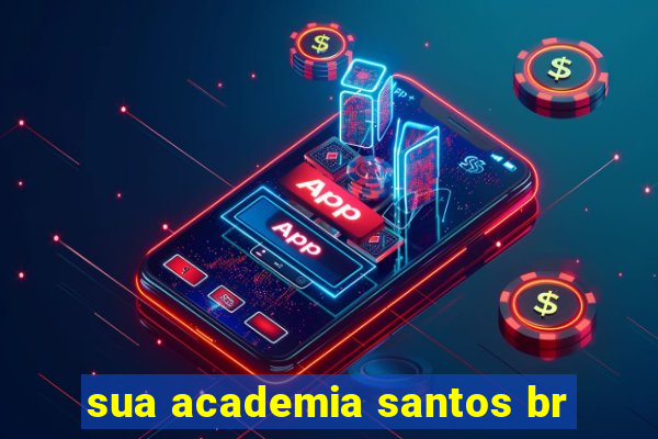 sua academia santos br