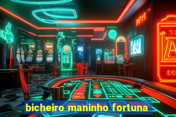 bicheiro maninho fortuna