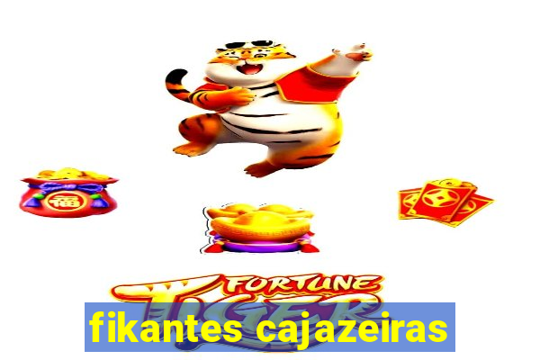 fikantes cajazeiras