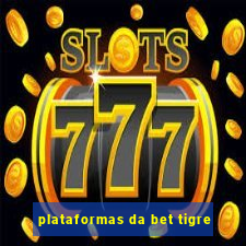 plataformas da bet tigre