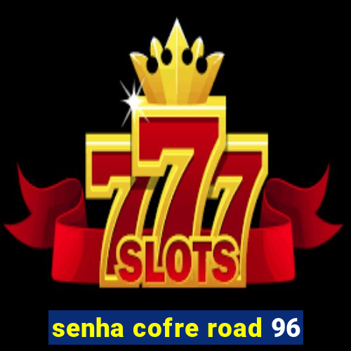 senha cofre road 96