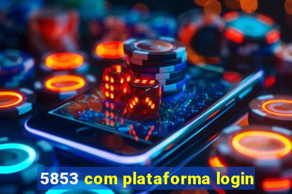 5853 com plataforma login