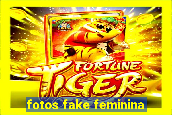 fotos fake feminina