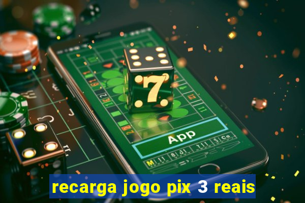 recarga jogo pix 3 reais