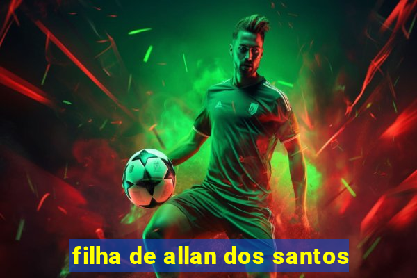 filha de allan dos santos