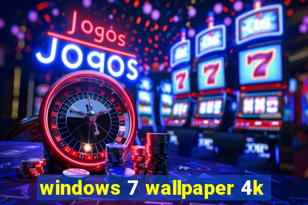 windows 7 wallpaper 4k