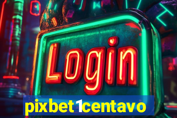 pixbet1centavo