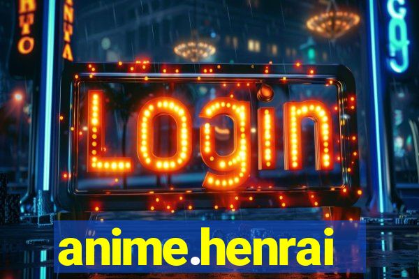 anime.henrai