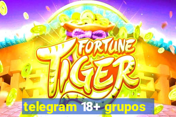 telegram 18+ grupos