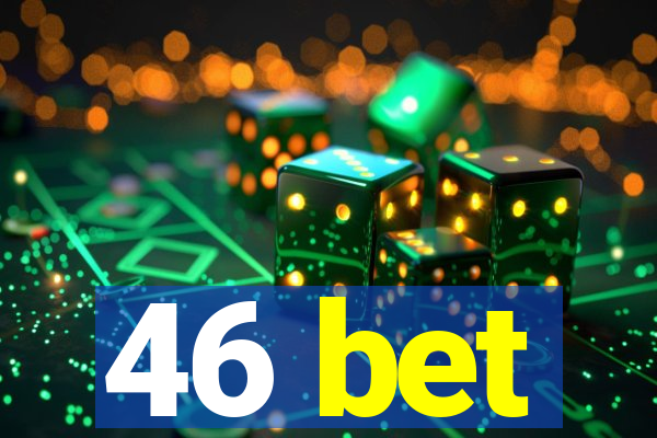 46 bet