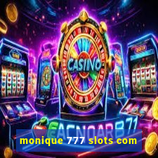 monique 777 slots com