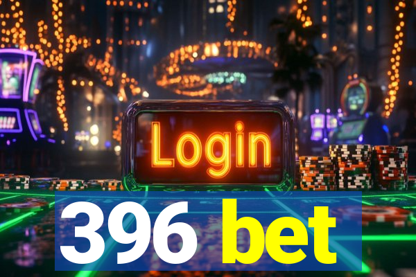 396 bet