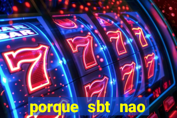 porque sbt nao pega na tv digital