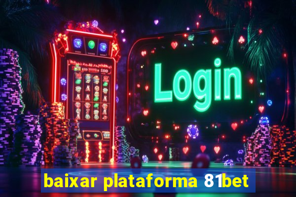 baixar plataforma 81bet