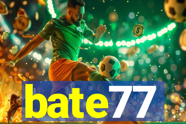 bate77