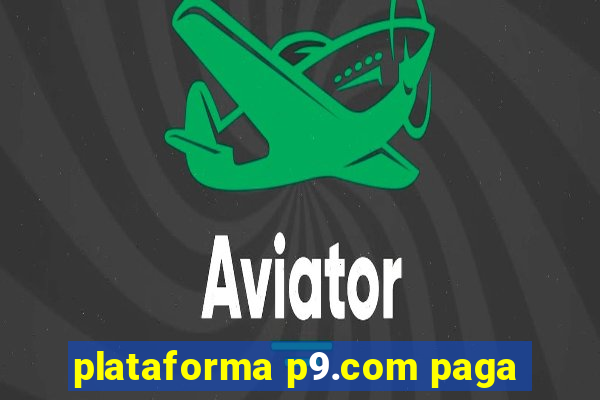 plataforma p9.com paga