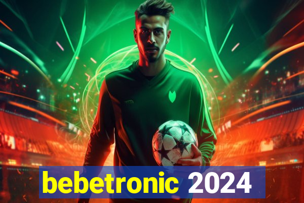 bebetronic 2024