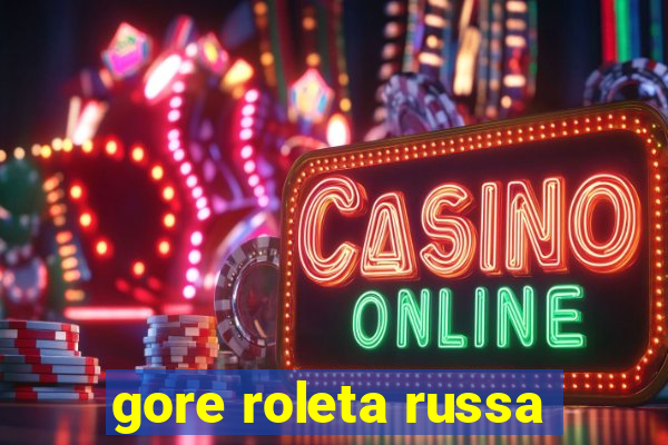 gore roleta russa