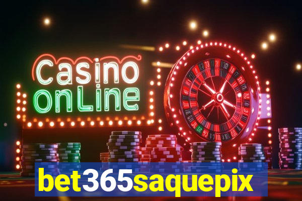 bet365saquepix