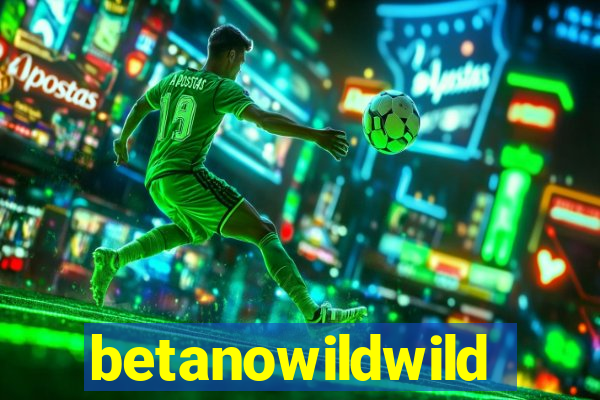 betanowildwild