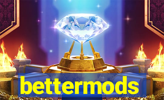 bettermods