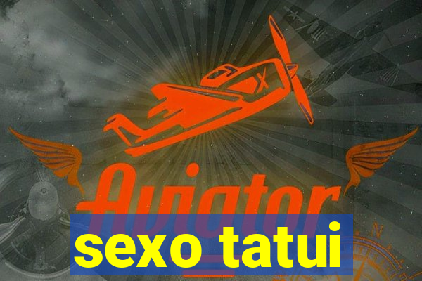 sexo tatui