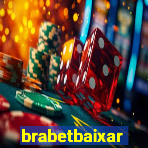 brabetbaixar