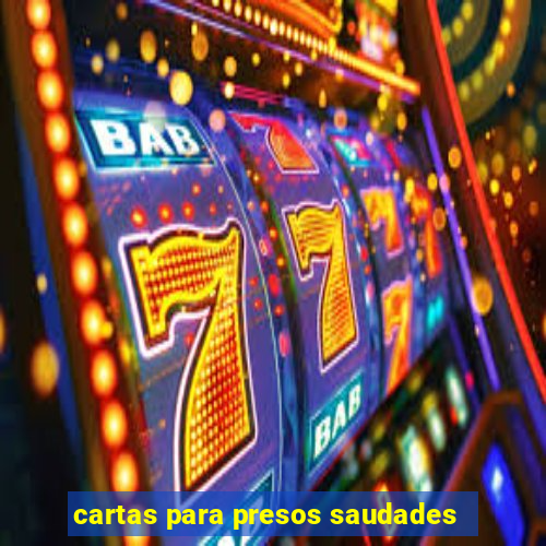 cartas para presos saudades