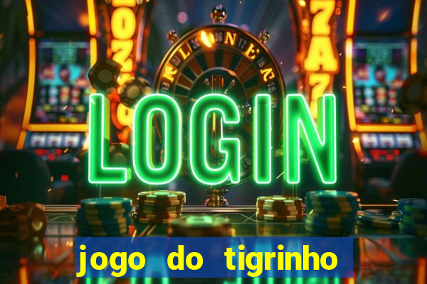 jogo do tigrinho oficial como jogar