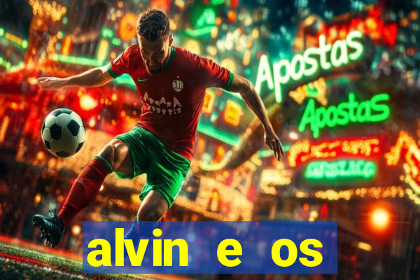 alvin e os esquilos 3 filme completo dublado