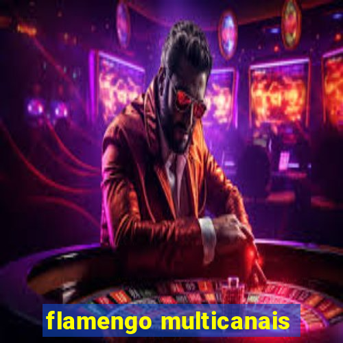 flamengo multicanais